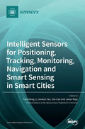 Intelligent Sensors for Positioning, Tracking, Monitoring, Navigation and Smart Sensing in Smart Cities - Hardcover