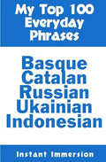 My Top 100 Everyday Phrases: Basque, Catalan, Russian, Ukrainian, and Javanese-Indonesian - Paperback