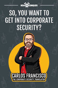 So, You Want to Get into Corporate Security? - Paperback