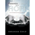 Darkness to Light with Hope: An Autobiographical Sketch - Hardcover