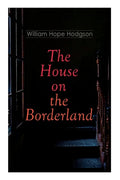 The House on the Borderland: Gothic Horror Novel - Paperback