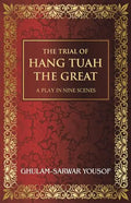 The Trial of Hang Tuah the Great: A Play in Nine Scenes - Paperback