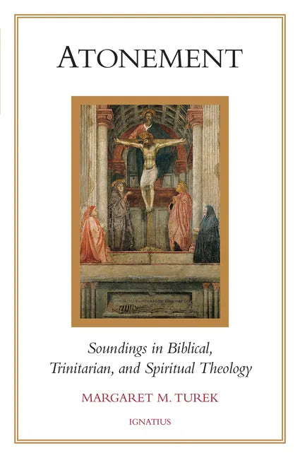 Atonement: Soundings in Biblical, Trinitarian, and Spiritual Theology - Paperback