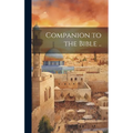 Companion to the Bible .. - Hardcover