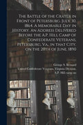 The Battle of the Crater in Front of Petersburg. July 30, 1864. A Memorable Day in History. An Address Delivered Before the A.P. Hill Camp of Confeder - Paperback