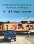 Photorealism in the Heartland: The Acrylic Paintings of Fred Schollmeyer - Paperback