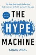 The Hype Machine: How Social Media Disrupts Our Elections, Our Economy, and Our Health--And How We Must Adapt - Paperback