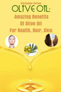 Olive Oil: Amazing Benefits Of Olive Oil For Health, Hair, Skin - Paperback