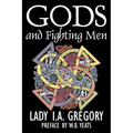 Gods and Fighting Men by Lady I. A. Gregory, Fiction, Fantasy, Literary, Fairy Tales, Folk Tales, Legends & Mythology - Paperback