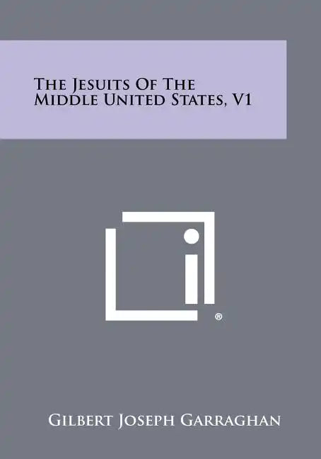The Jesuits of the Middle United States, V1 - Paperback