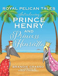 Royal Pelican Tales: Introducing Prince Henry and Princess Henrietta - Paperback