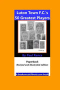 Luton Town F.C.'s 50 Greatest Players - Paperback
