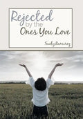 Rejected By The Ones You Love - Hardcover
