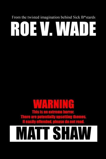 Roe V. Wade: An Extreme Horror - Paperback