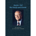 Stories I Tell My Family and Friends: The Memoirs of U.S. Senator James T. Broyhill - Paperback