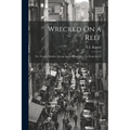 Wrecked On a Reef: Or, Twenty Months Among the Auckland Isles. Tr. From the Fr - Paperback