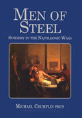 Men of Steel: Surgery in the Napoleonic Wars - Paperback