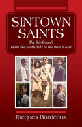 Sintown Saints: The Bordeaux's From the South Side to the West Coast - Paperback