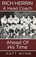 Rich Herrin A Head Coach Ahead of his time - Hardcover