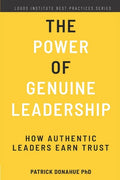 The Power of Genuine Leadership: How Authentic Leaders Earn Trust - Paperback