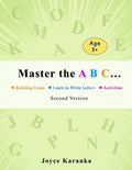 Master the A B C... Second Version: 260 Rows of Practice to Help Your Kid Master the Art of Writing Letters: handwriting practice paper, dot markers f - Paperback