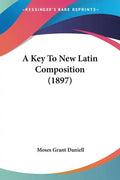 A Key To New Latin Composition (1897) - Paperback