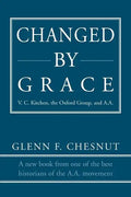 Changed by Grace: V. C. Kitchen, the Oxford Group, and A.A. - Paperback