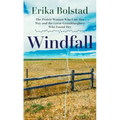 Windfall: The Prairie Woman Who Lost Her Way and the Great-Granddaughter Who Found Her - Library Binding
