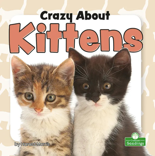 Crazy about Kittens - Library Binding