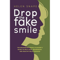 Drop the Fake Smile: The Recovering People Pleaser's Guide to Self-Love, Boundaries and Healthy Relationships - Paperback