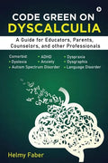 Code Green on Dyscalculia: A Guide for Educators, Parents, Counselors, and other Professionals - Paperback