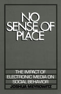 No Sense of Place: The Electronic Media on Social Behavior - Paperback