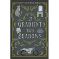A Gradient into Shadows - Paperback