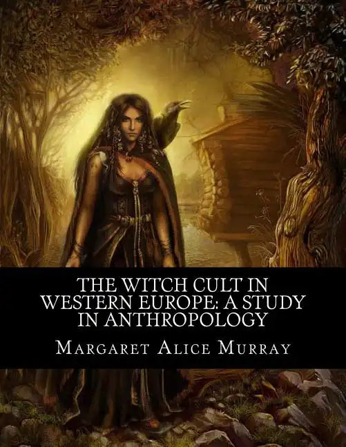 The Witch Cult in Western Europe: A Study in Anthropology - Paperback