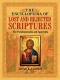 The Encyclopedia of Lost and Rejected Scriptures: The Pseudepigrapha and Apocrypha - Paperback