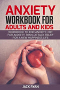 anxiety workbook for adults and kids: workbook to end anxiety, cbt for anxiety, panic attack relief for new happiness life - Paperback