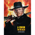 A Coffin for the Killer: 100 Spaghetti Western Film Posters From Italy - Paperback