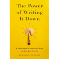 The Power of Writing It Down: A Simple Habit to Unlock Your Brain and Reimagine Your Life - Paperback