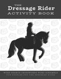 The Dressage Rider Activity Book: Word Search Crosswords Word Scramble Fun Puzzles for the Dressage Rider Horse Show Gift for Relaxation and Stress Re - Paperback