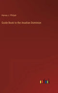 Guide Book to the Anadian Dominion - Hardcover