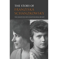 The Story Of Franziska Schanzkowsky: The Grand Duchess Anastasia Real Or Not - Paperback