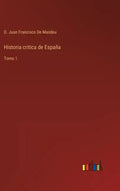 Historia critica de España: Tomo 1 - Hardcover