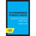The Psychodynamics of Medical Practice: Unconscious Factors in Patient Care - Paperback