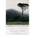 Green Phoenix: Restoring the Tropical Forests of Guanacaste, Costa Rica - Paperback