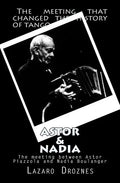 Astor&Nadia (English version): The meeting between Nadia Boulanger and Astor Piazzolla - Paperback