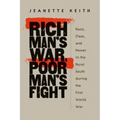 Rich Man's War, Poor Man's Fight: Race, Class, and Power in the Rural South During the First World War - Paperback