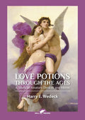 Love Potions Through the Ages: A Study of Amatory Devices and Mores - Paperback