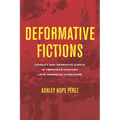 Deformative Fictions: Cruelty and Narrative Ethics in Twentieth-Century Latin American Literature - Hardcover