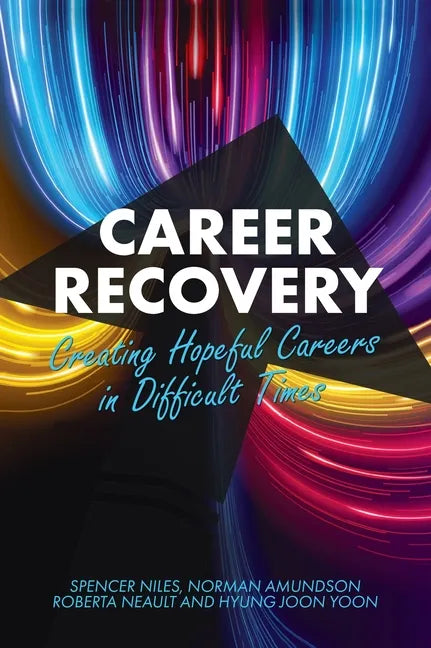 Career Recovery: Creating Hopeful Careers in Difficult Times - Hardcover
