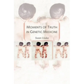 Moments of Truth in Genetic Medicine - Paperback